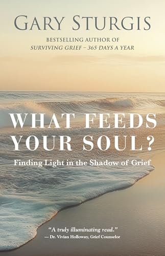 What Feeds Your Soul?: Finding Light in the Shadow of Grief