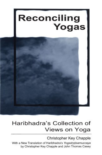 Reconciling Yogas: Haribhadra's Collection of Views on Yoga With a New Translation of Haribhadra's Yogadrstisamuccaya by Christopher Key Chapple and John Thomas Casey