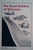 The road builders of Wisconsin from 1902 to 1992 B0006P5T28 Book Cover