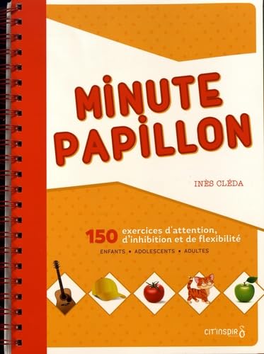 Minute papillon: 150 exercices d'attention, d'inhibition et de flexibilité