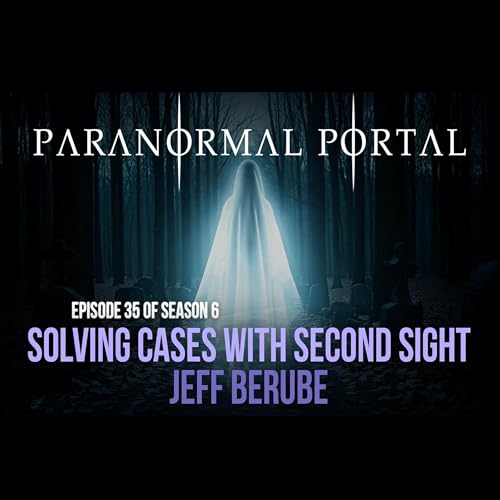 S6EP35- Solving Cases with Second Sight - Jeff Berube Podcast Por  arte de portada