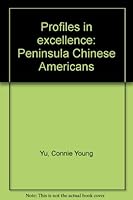 Profiles in excellence: Peninsula Chinese Americans B0006ELD8S Book Cover