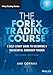 The Forex Trading Course: A Self-Study Guide to Becoming a Successful Currency Trader (Wiley Trading)