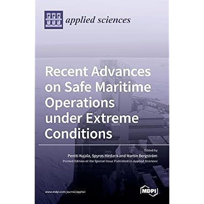 Recent Advances on Safe Maritime Operations under Extreme Conditions