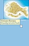 Venedig ist ein Fisch (Wagenbachs andere Taschenbücher) - Tiziano Scarpa Übersetzer: Olaf Matthias Roth 