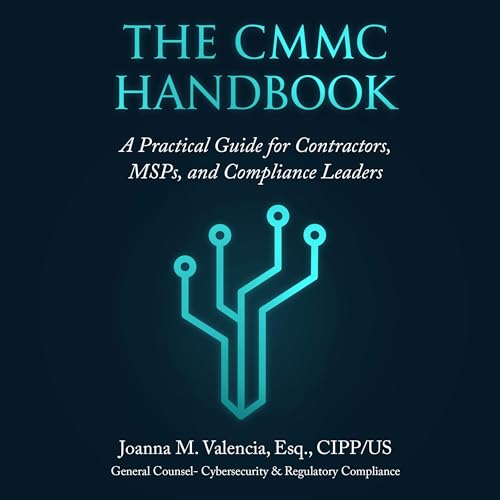 The CMMC Handbook: A Practical Guide for Contractors, MSPs, and C...