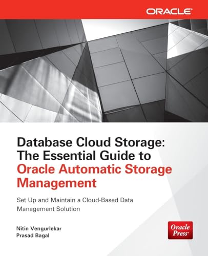 Database Cloud Storage: The Essential Guide to Oracle Automatic Storage Management (Oracle (McGraw-Hill))
