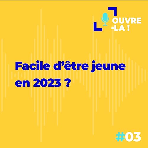 Episode 3: Facile d&rsquo;&ecirc;tre jeune en 2023 ?