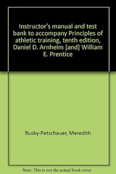 Unknown Binding Instructor's manual and test bank to accompany Principles of athletic training, tenth edition, Daniel D. Arnheim [and] William E. Prentice Book