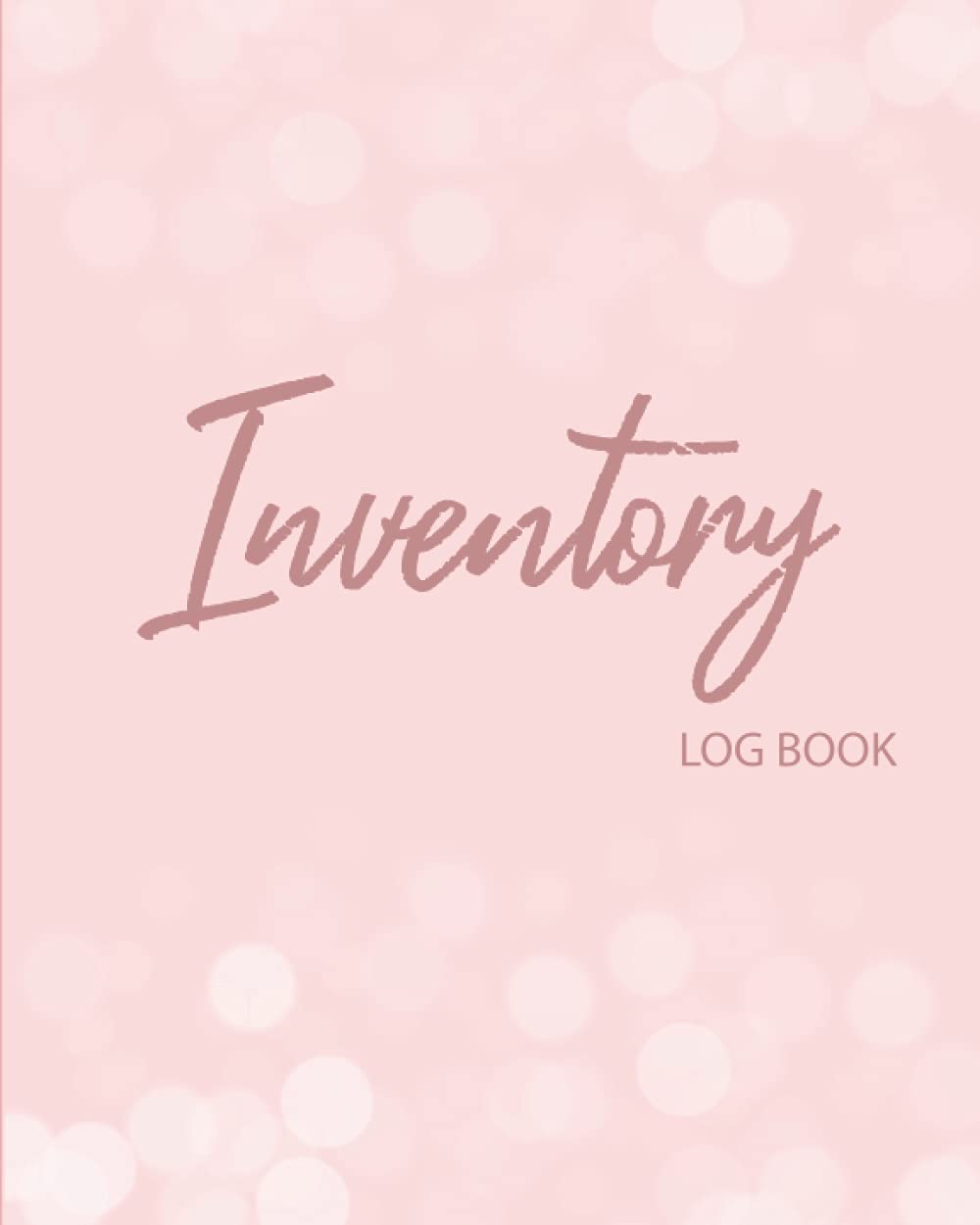 Inventory Log Book: Simple Inventory Log For Small Business | Inventory Log Sheets | 108 Page " 8x 10" In