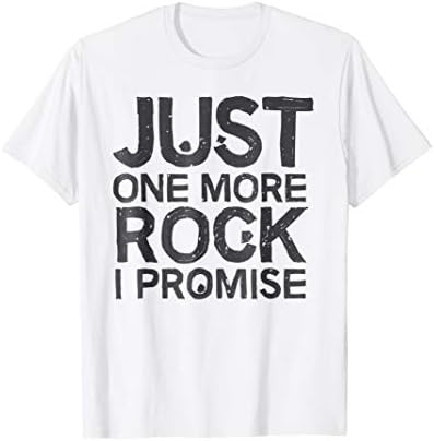 Geology T-Shirt Just One More Rock I Promise Geologist Gift