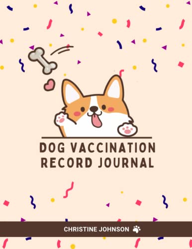 Dog Vaccination Record Journal: Track and Protect Your Dog's Health with The Ultimate Guide to for Preventive Care and Disease Management