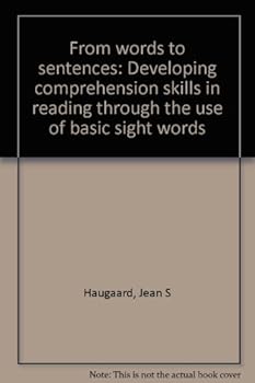 Unknown Binding From words to sentences: Developing comprehension skills in reading through the use of basic sight words Book