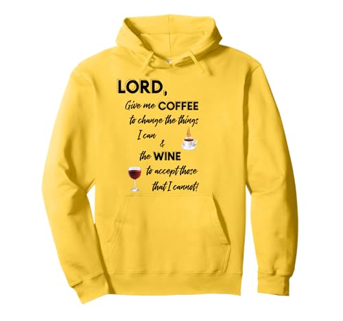 Lord Give Me Coffee & Wine To Change Things Sudadera con Capucha