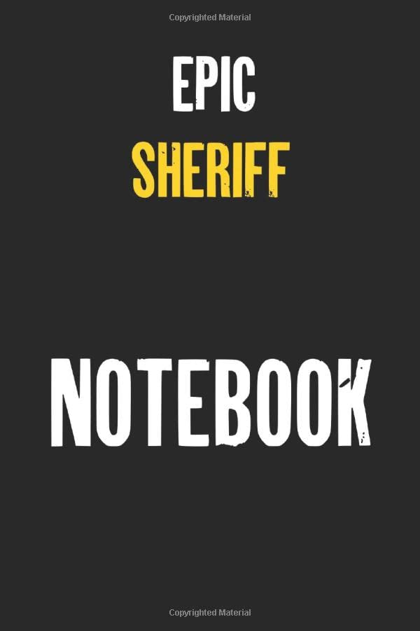 Epic Sheriff Notebook : Job Lined Notebooks 6 x 9 100 Pages Personal Journal Gift For Him Her Sketchbook Gifts Lined Matte Finnish Customized Jobs ... 100 pages Lined Gift For Sheriff Notebooks