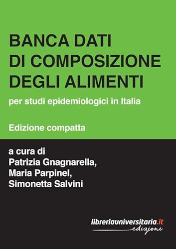 Banca dati di composizione degli alimenti. Per studi epidemiologici in Italia