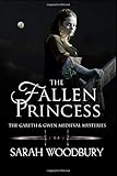 The Fallen Princess (The Gareth & Gwen Medieval Mysteries)