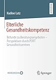 Elterliche Gesundheitskompetenz: Befunde zu Beratungsangeboten - Perspektiven durch PORT Gesundheitszentren