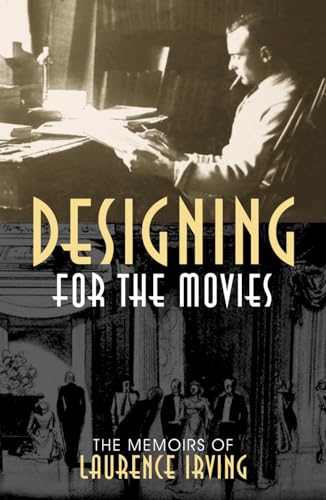 Designing for the Movies: The Memoirs of Laurence Irving (The Scarecrow Filmmakers Series)