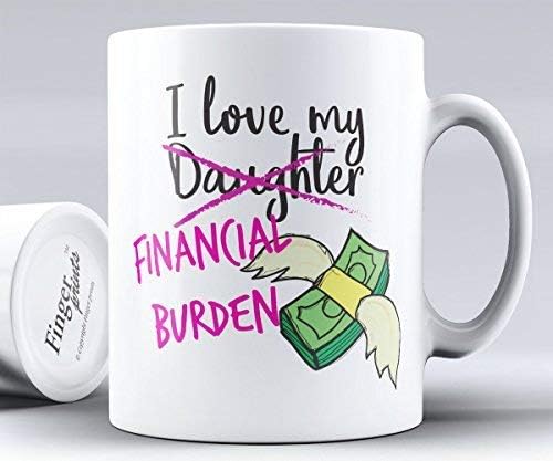 I love my Financial burden (Daughter) Printed Mug Cup Ceramic 11oz