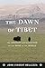 The Dawn of Tibet: The Ancient Civilization on the Roof of the World