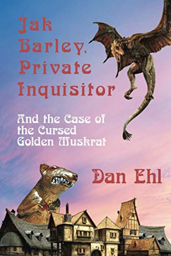 Jak Barley, Private Inquisitor and the Case of the Cursed Golden Muskrat