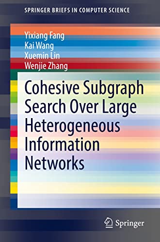 Cohesive Subgraph Search Over Large Heterogeneous Information Networks (SpringerBriefs in Computer Science) (English Edition)