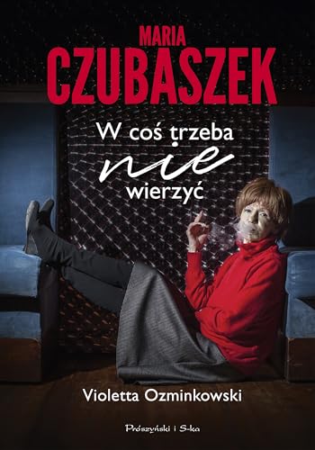 Maria Czubaszek W coś trzeba nie wierzyć