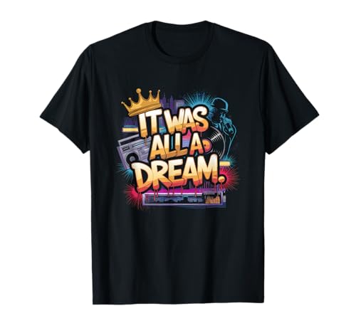 It was A Dream Tshirt Men Women Rap 1990s Music Hip Hop T-Shirt