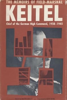 The Memoirs of Field-Marshall Keitel, Chief of the German High Command, 1933-1945