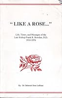 "Like a Rose..." (Life, Times and Messages of the Late Bishop Frank R. Bowdan, D.D. 1910-1976) B008LCP8Y2 Book Cover