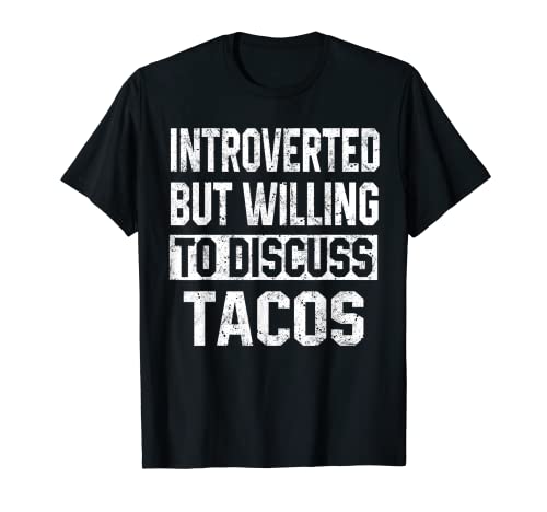 Introvertido pero dispuesto a hablar de Tacos Comida Mexico Camiseta