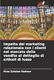 Impatto del marketing relazionale con i clienti nel mercato della vendita al dettaglio di articoli di lusso