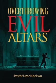 Paperback Overthrowing Evil Altars Book