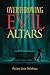 Overthrowing Evil Altars