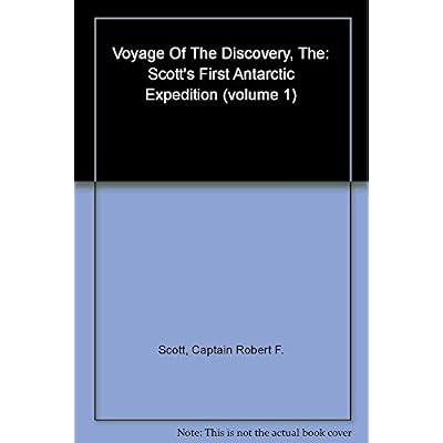 The Voyage of the Discovery: Scott's First Antarctic Expedition