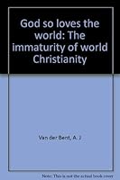 God so loves the world: The immaturity of world Christianity 0883441594 Book Cover