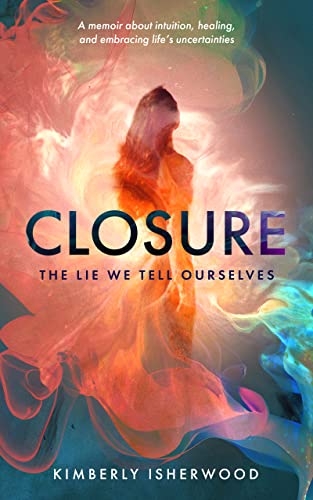 Closure: The Lie We Tell Ourselves (English Edition)