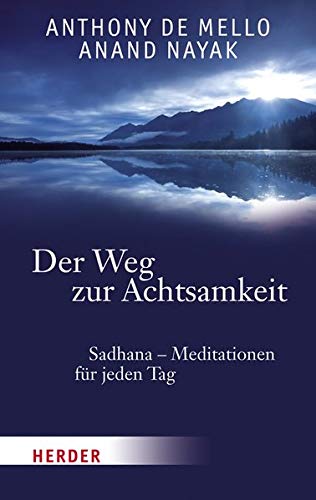 Der Weg zur Achtsamkeit: Sadhana - Meditationen für jeden Tag (HERDER spektrum) Der Weg zur Achtsamkeit: Sadhana - Meditationen für jeden Tag (HERDER spektrum)