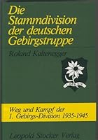 Die Stammdivision der deutschen Gebirgstruppe: Weg und Kampf der 1. Gebirgs-Division 1935-1945 3702003630 Book Cover