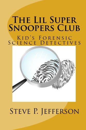 The Lil Super Snoopers Club: Kid's Forensic Science Detectives