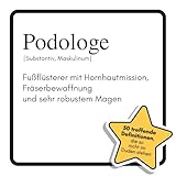 Podologe: Fußflüsterer mit Hornhautmission, Fräserbewaffnung und sehr robustem Magen. Das lustige Geschenkbuch für Mann, Frau, Kollege, Freund zu Geburtstag, Weihnachten