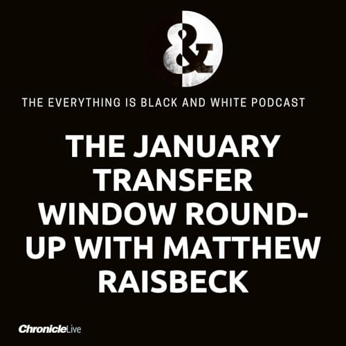 The January transfer window round-up with special guest Matthew Raisbeck: Have NUFC done enough to survive? Podcast Por  arte de portada