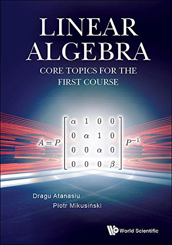 Linear Algebra: Core Topics For The First Course