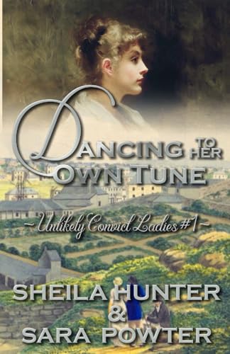 Dancing To Her Own Tune (Unlikely Convict Ladies)