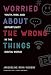 Worried About the Wrong Things: Youth, Risk, and Opportunity in the Digital World (The John D. and Catherine T. MacArthur Foundation Series on Digital Media and Learning)