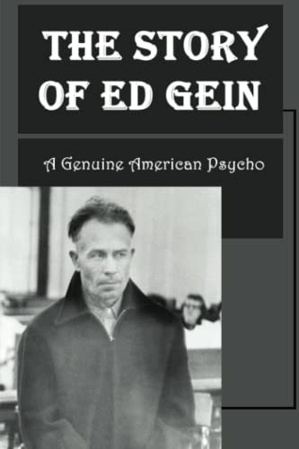 The Story Of Ed Gein: A Genuine American Psycho