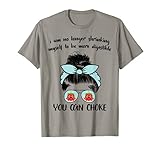 Funny I Am No Longer Shrinking Myself Shirt