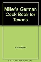 Miller's German Cook Book for Texans B004HV7B6O Book Cover
