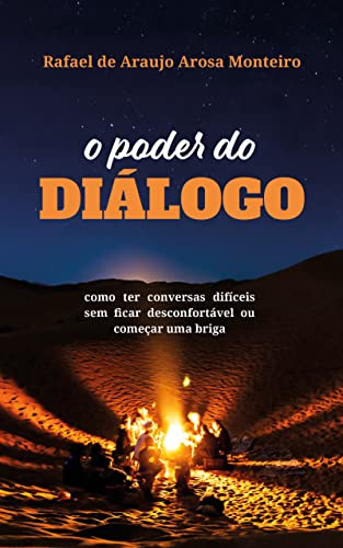 O poder do diálogo: como ter conversas difíceis sem ficar desconfortável ou começar uma briga